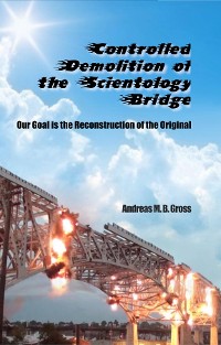 Cover Kontrollierter Abriss der Scientology-Brücke - Der Wiederaufbau des Originals ist unser Ziel