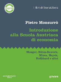 Cover Introduzione alla Scuola Austriaca di economia. Menger, Böhm-Bawerk, Mises, Hayek, Rothbard e altri