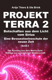 Cover PROJEKT TERRA 2 – Botschaften aus dem Licht vom Sirius – Eine Bewusstseinsschule der neuen Zeit