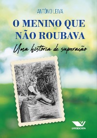 Cover O Menino que Não Roubava: Uma História de Superação