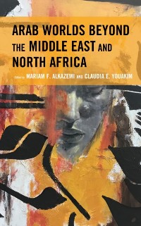 Cover Arab Worlds Beyond the Middle East and North Africa