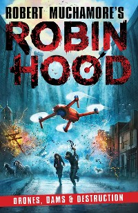 Cover Robin Hood 4: Drones, Dams & Destruction (Robert Muchamore's Robin Hood)