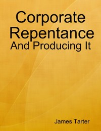Cover Corporate Repentance: And Producing It