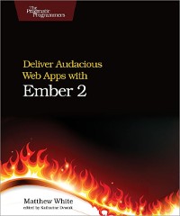 Cover Deliver Audacious Web Apps with Ember 2