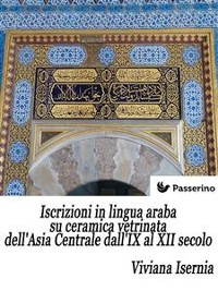 Cover Iscrizioni in lingua araba su ceramica vetrinata dell'Asia Centrale dall'IX al XII secolo
