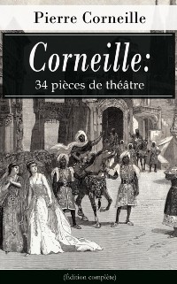 Cover Corneille: 34 pièces de théâtre (Édition complète)