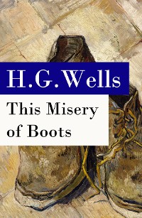 Cover This Misery of Boots (or Socialism Means Revolution) - The original unabridged edition