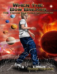 Cover When the Bow Breaks - The Travis Fletcher Chronicles