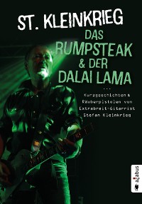 Cover Das Rumpsteak und der Dalai Lama … Kurzgeschichten und Räuberpistolen von Extrabreit-Gitarrist Stefan Kleinkrieg
