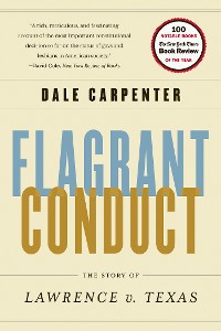 Cover Flagrant Conduct: The Story of Lawrence v. Texas