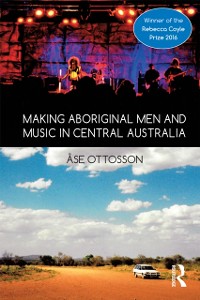 Cover Making Aboriginal Men and Music in Central Australia