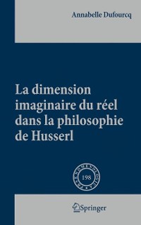 Cover La dimension imaginaire du réel dans la philosophie de Husserl