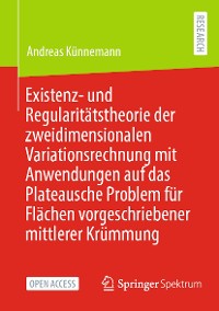 Cover Existenz- und Regularitätstheorie der zweidimensionalen Variationsrechnung mit Anwendungen auf das Plateausche Problem für Flächen vorgeschriebener mittlerer Krümmung