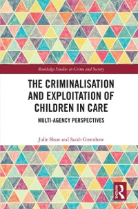 Cover The Criminalisation and Exploitation of Children in Care