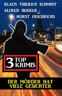 Cover Der Mörder hat viele Gesichter: 3 Top Krimis