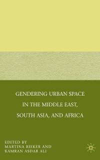 Cover Gendering Urban Space in the Middle East, South Asia, and Africa