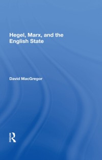 Cover Hegel, Marx, And The English State