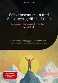 Cover Selbstbewusstsein und Selbstwertgefühl stärken: Mentale Stärke und Resilienz entwickeln