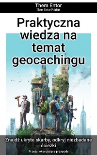 Cover Praktyczna wiedza na temat geocachingu