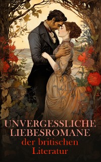 Cover Unvergessliche Liebesromane der britischen Literatur