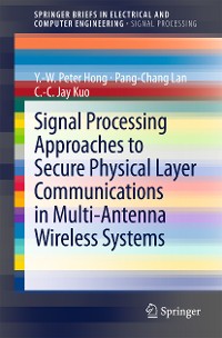 Cover Signal Processing Approaches to Secure Physical Layer Communications in Multi-Antenna Wireless Systems