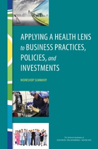 Cover Applying a Health Lens to Business Practices, Policies, and Investments