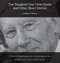 Cover The Toughest Guy I Ever Knew And Other Short Stories