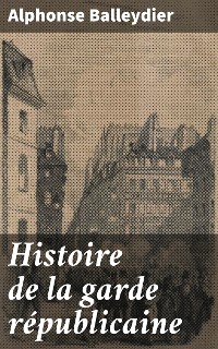 Cover Histoire de la garde républicaine