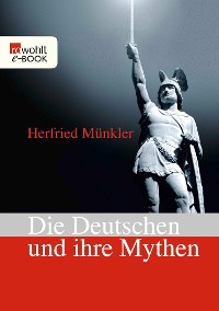 Cover Die Deutschen und ihre Mythen