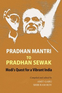 Cover Pradhan Mantri to Pradhan Sewak Modi's Quest for a Vibrant India