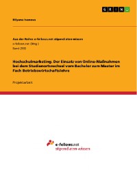 Cover Hochschulmarketing. Der Einsatz von Online-Maßnahmen bei dem Studienortwechsel vom Bachelor zum Master im Fach Betriebswirtschaftslehre