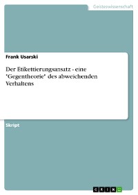 Cover Der Etikettierungsansatz - eine "Gegentheorie" des abweichenden Verhaltens