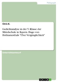 Cover Gedichtanalyse in der 5. Klasse der Mittelschule in Bayern. Hugo von Hofmannsthals "Über Vergänglichkeit"