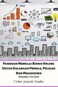 Cover Panduan Memulai Bisnis Online Untuk Kalangan Pemula, Pelajar Dan Mahasiswa