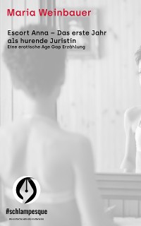 Cover Escort Anna – Das erste Jahr als hurende Juristin