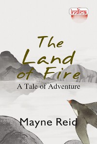 Cover The Land of Fire: A Tale of Adventure