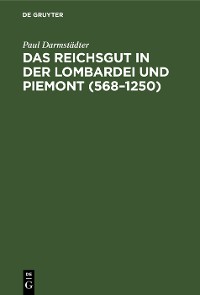 Cover Das Reichsgut in der Lombardei und Piemont (568–1250)