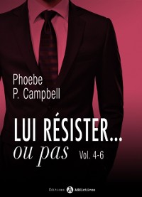 Cover Lui résister… ou pas - Volumes 4-6