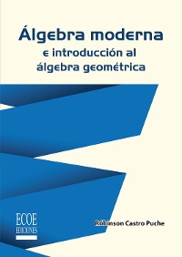 Cover Álgebra moderna e introducción al álgebra geométrica