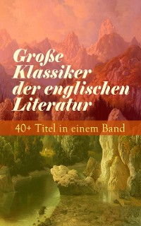 Cover Große Klassiker der englischen Literatur: 40+ Titel in einem Band