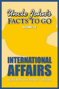 Cover Uncle John's Facts to Go International Affairs