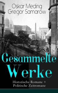 Cover Gesammelte Werke: Historische Romane + Politische Zeitromane