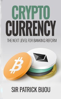 Cover Cryptocurrency, THE NEXT LEVEL FOR BANKING REFORM: The Next Level for Banking Reform