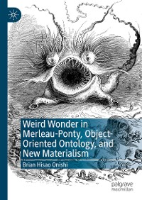 Cover Weird Wonder in Merleau-Ponty, Object-Oriented Ontology, and New Materialism