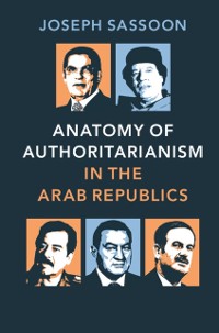 Cover Anatomy of Authoritarianism in the Arab Republics