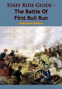 Cover Staff Ride Guide - The Battle Of First Bull Run [Illustrated Edition]