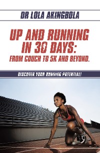 Cover UP AND RUNNING IN 30 DAYS: FROM COUCH TO 5K AND BEYOND.