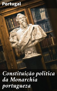 Cover Constituição politica da Monarchia portugueza