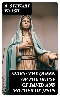 Cover Mary: The Queen of the House of David and Mother of Jesus