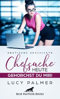 Cover Chefsache / Heute gehorchst du mir! | Erotische Geschichte